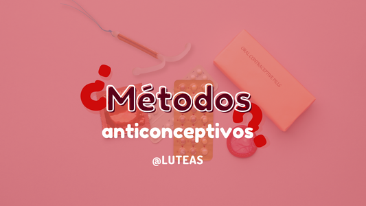 ¿Cuántos tipos de anticonceptivos existen? - Luteas